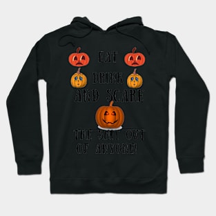 Eat drink and scare the shit out of anyone Hoodie